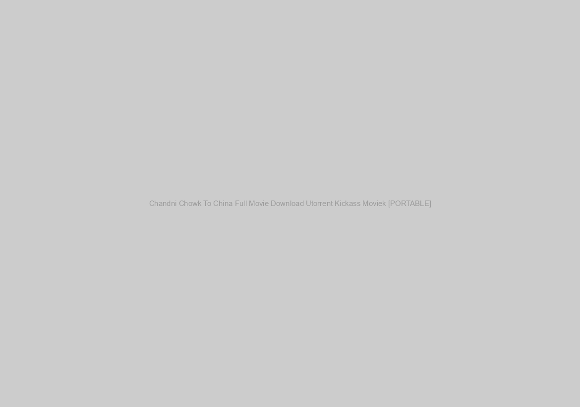 Chandni Chowk To China Full Movie Download Utorrent Kickass Moviek [PORTABLE]